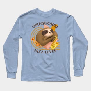 Slothisticated Jazz Lover Long Sleeve T-Shirt